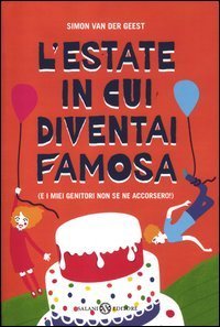 L'estate in cui diventai famosa. (E i miei genitori non se ne accorsero!)