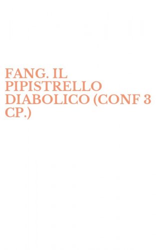 FANG. IL PIPISTRELLO DIABOLICO (CONF 3 CP.)