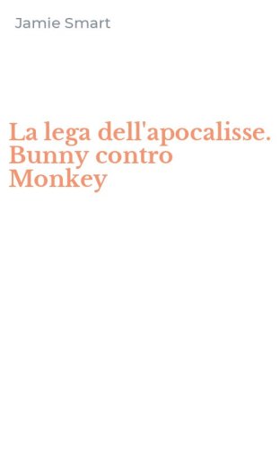 La lega dell'apocalisse. Bunny contro Monkey