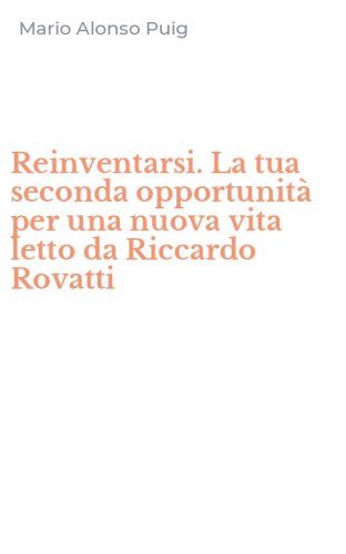 Reinventarsi. La tua seconda opportunit&agrave; per una nuova vita letto da Riccardo Rovatti