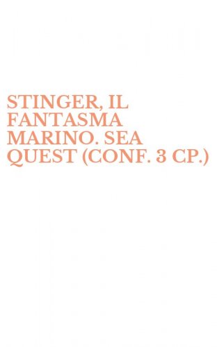 STINGER, IL FANTASMA MARINO. SEA QUEST (CONF. 3 CP.)