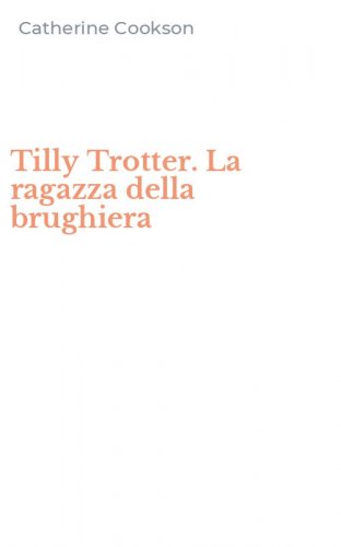 Tilly Trotter. La ragazza della brughiera