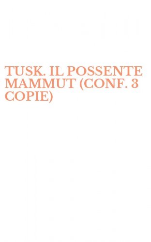 TUSK. IL POSSENTE MAMMUT (CONF. 3 COPIE)