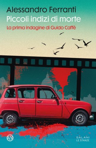 Piccoli indizi di morte. La prima indagine di Guido Caff&egrave;