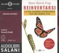 Reinventarsi. La tua seconda opportunit&agrave; per una nuova vita letto da Riccardo Rovatti. Audiolibro. 3 CD Audio