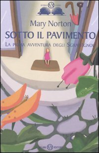 Sotto il pavimento. La saga degli Sgraff&igrave;gnoli