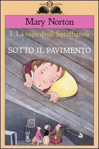 Sotto il pavimento. La saga degli Sgraff&igrave;gnoli