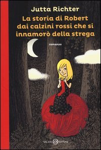 La storia di Robert dai calzini rossi che si innamor&ograve; della strega