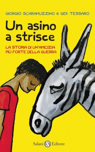 Un asino a strisce. La storia di un'amicizia pi&ugrave; forte della guerra
