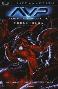 Alien vs. Predator-Prometheus. Scontro finale. Life and death