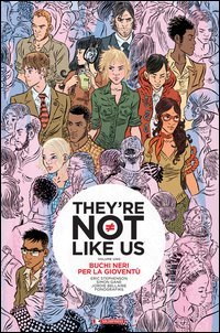 Buchi neri per la giovent&ugrave;. They're not like us