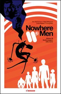Destini peggiori della morte. Nowhere men vol. 1B