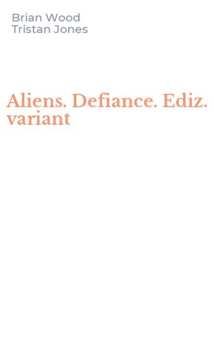 Aliens. Defiance. Ediz. variant