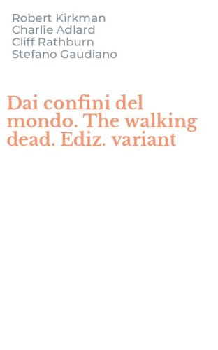 Dai confini del mondo. The walking dead. Ediz. variant