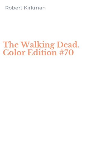 The Walking Dead. Color Edition #70
