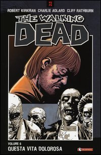 Questa vita dolorosa. The walking dead