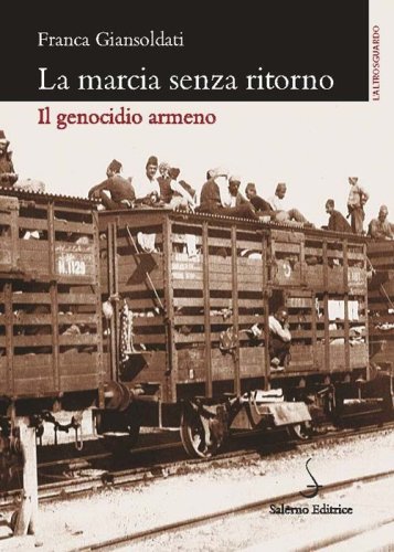 La marcia senza ritorno. Il genocidio armeno