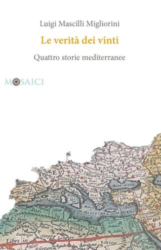 Le verit&agrave; dei vinti. Quattro storie mediterranee