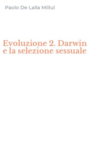 Evoluzione 2. Darwin e la selezione sessuale