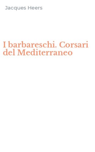 I barbareschi. Corsari del Mediterraneo