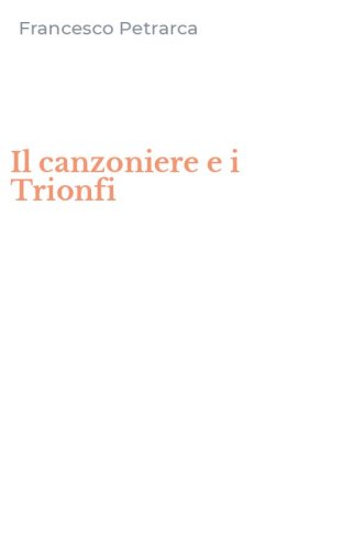 Il canzoniere e i Trionfi