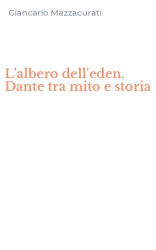 L'albero dell'eden. Dante tra mito e storia
