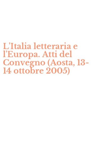 L'Italia letteraria e l'Europa. Atti del Convegno (Aosta, 13-14 ottobre 2005)