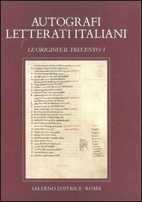 Autografi dei letterati italiani. Le Origini e il Trecento