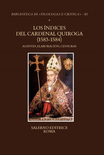 Los &Iacute;ndices del Cardenal Quiroga (1583-1584). Agentes, elaboraci&oacute;n, censuras