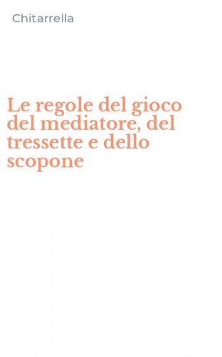 Le regole del gioco del mediatore, del tressette e dello scopone