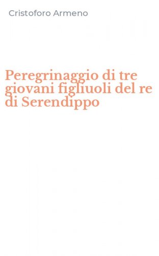 Peregrinaggio di tre giovani figliuoli del re di Serendippo
