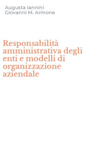 Responsabilit&agrave; amministrativa degli enti e modelli di organizzazione aziendale