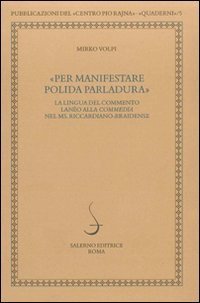 Per manifestare polida parlatura. La lingua del commento lan&egrave;o alla commedia nel ms. riccardiano-braidense
