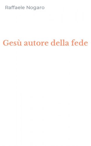 Ges&ugrave; autore della fede