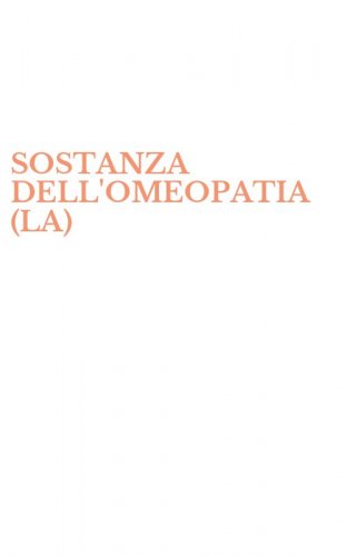 SOSTANZA DELL'OMEOPATIA (LA)