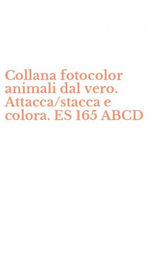 Collana fotocolor animali dal vero. Attacca/stacca e colora. ES 165 ABCD