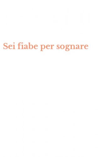 Sei fiabe per sognare