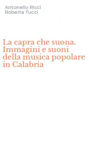 La capra che suona. Immagini e suoni della musica popolare in Calabria