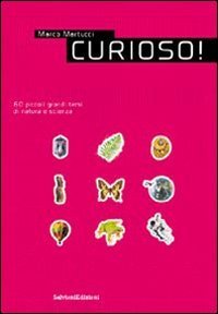 Curioso! 60 piccoli grandi temi di natura e scienza