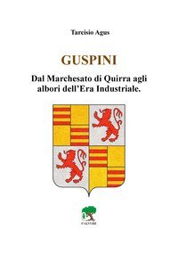 Guspini. Dal Marchesato di Quirra agli albori dell'era industriale