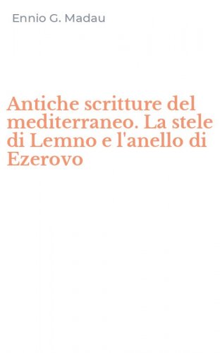 Antiche scritture del mediterraneo. La stele di Lemno e l'anello di Ezerovo