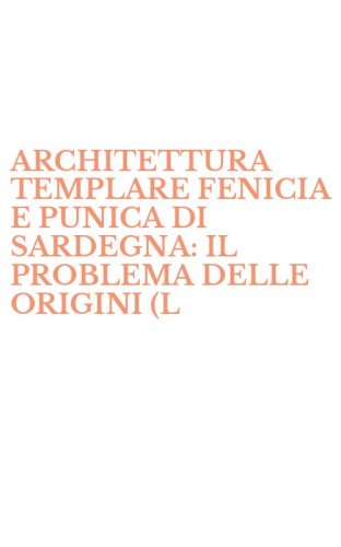 ARCHITETTURA TEMPLARE FENICIA E PUNICA DI SARDEGNA: IL PROBLEMA DELLE ORIGINI (L - ORIENTALI
