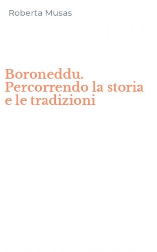 Boroneddu. Percorrendo la storia e le tradizioni