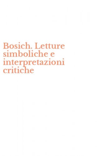 Bosich. Letture simboliche e interpretazioni critiche