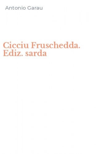 Cicciu Fruschedda. Ediz. sarda