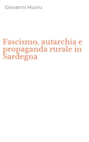 Fascismo, autarchia e propaganda rurale in Sardegna