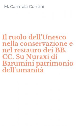 Il ruolo dell'Unesco nella conservazione e nel restauro dei BB. CC. Su Nuraxi di Barumini patrimonio dell'umanit&agrave;