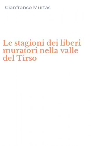 Le stagioni dei liberi muratori nella valle del Tirso