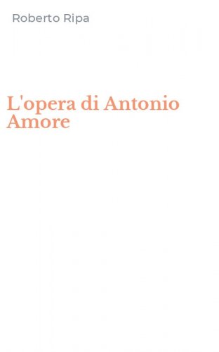 L'opera di Antonio Amore