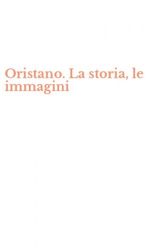 Oristano. La storia, le immagini